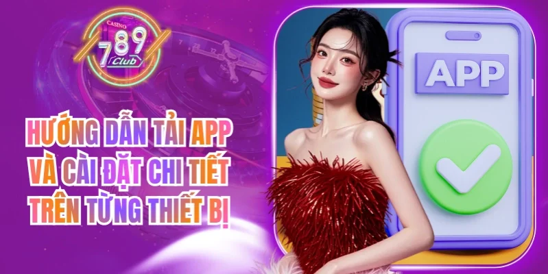 Hướng dẫn tải app và cài đặt chi tiết trên từng thiết bị