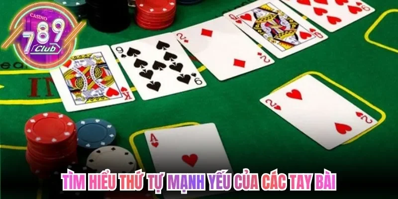 Tìm hiểu thứ tự mạnh yếu của các tay bài