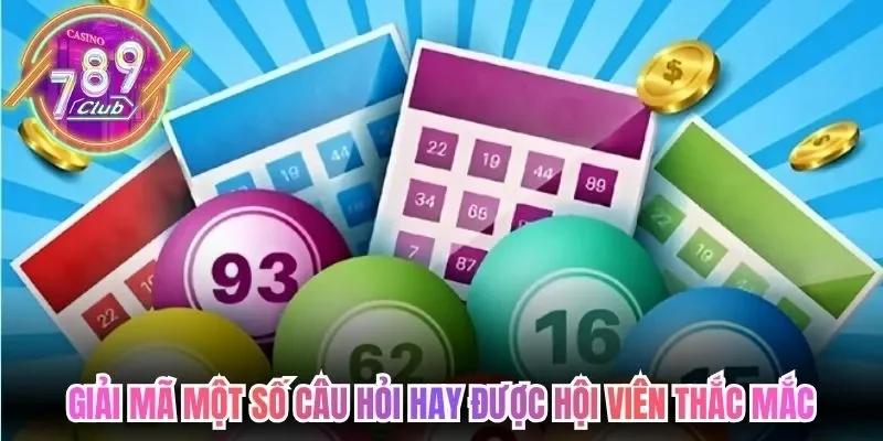 Giải mã một số câu hỏi hay được hội viên thắc mắc