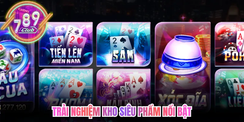 Trải nghiệm kho siêu phẩm nổi bật tại game bài 789club hấp dẫn 