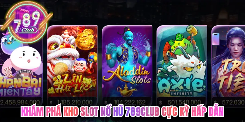 Khám phá kho slot nổ hũ 789club cực kỳ hấp dẫn 
